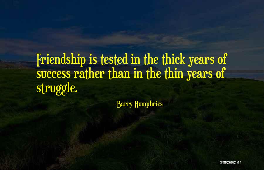 Friendship Of Years Quotes By Barry Humphries Friendship Of Years Quotes By Barry Humphries