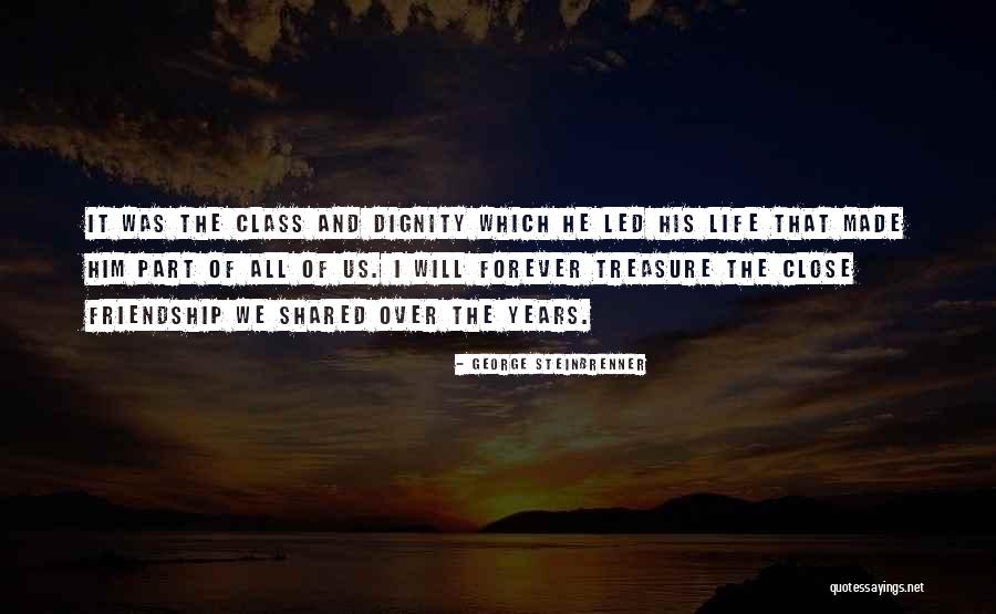 Friendship Of Years Quotes By George Steinbrenner Friendship Of Years Quotes By George Steinbrenner