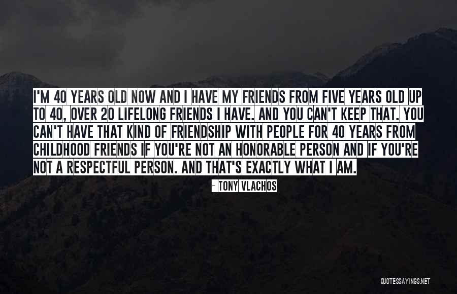 Friendship Of Years Quotes By Tony Vlachos Friendship Of Years Quotes By Tony Vlachos