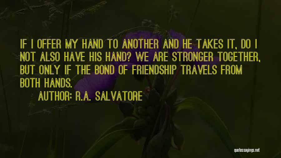 Friendship Offer Quotes By R.A. Salvatore