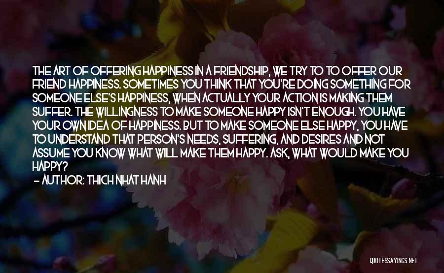 Friendship Offer Quotes By Thich Nhat Hanh