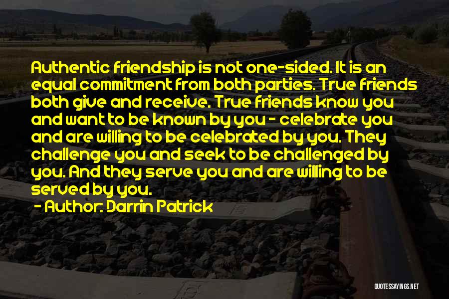Friendship One Sided Quotes By Darrin Patrick