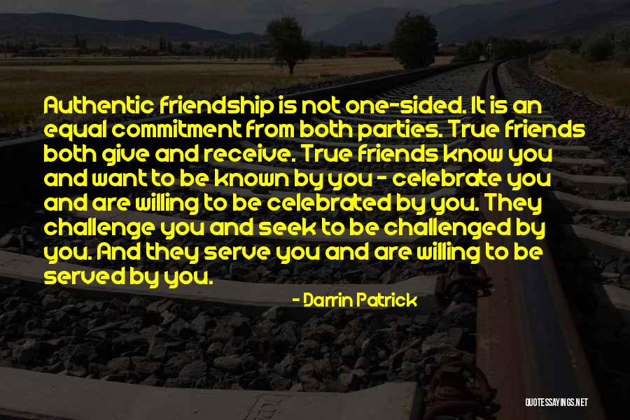 Friendship One Sided Quotes By Darrin Patrick Friendship One Sided Quotes By Darrin Patrick