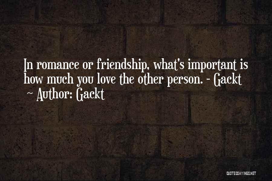 Friendship Or Love Quotes By Gackt