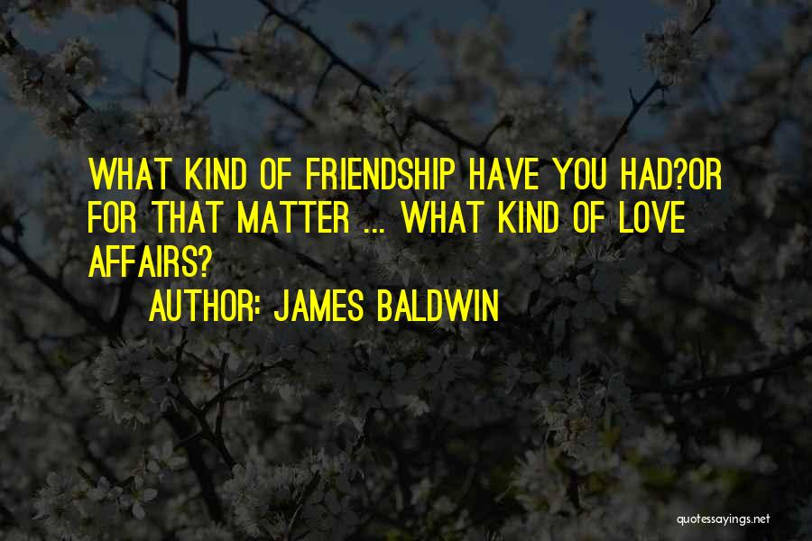 Friendship Or Love Quotes By James Baldwin