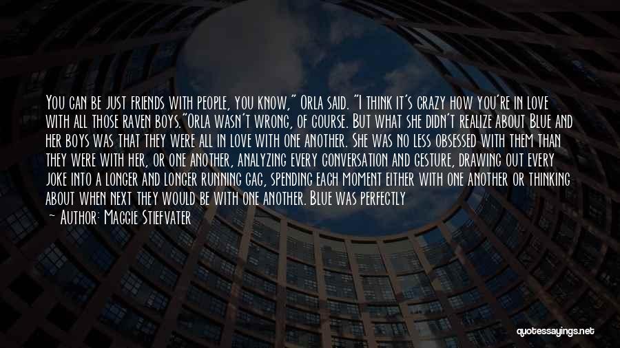Friendship Or Love Quotes By Maggie Stiefvater Friendship Or Love Quotes By Maggie Stiefvater