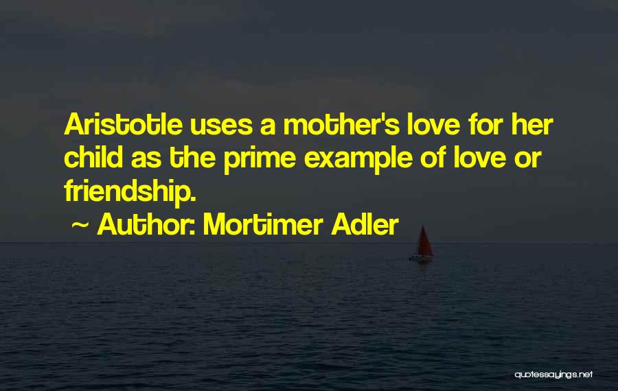 Friendship Or Love Quotes By Mortimer Adler