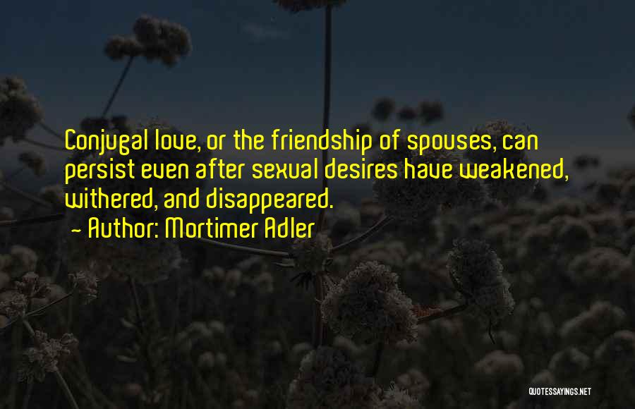 Friendship Or Love Quotes By Mortimer Adler Friendship Or Love Quotes By Mortimer Adler