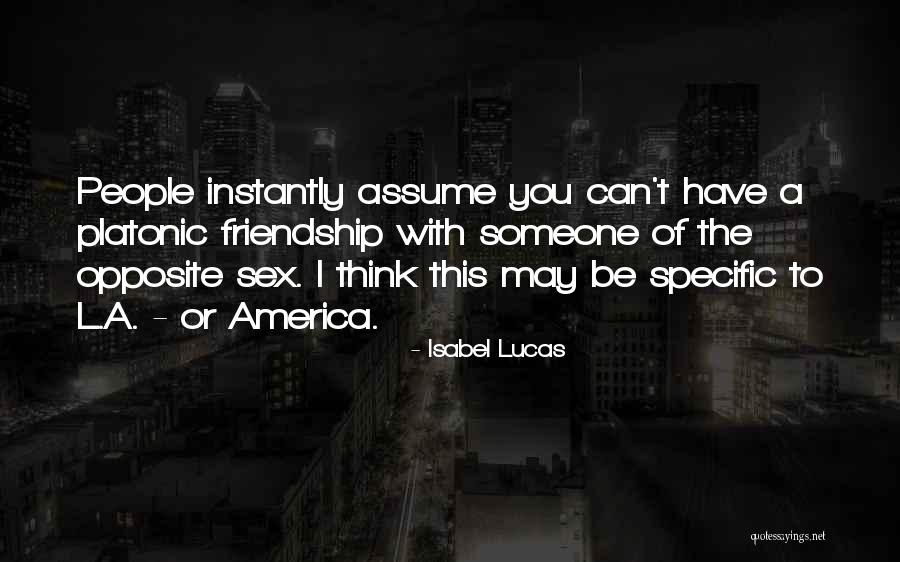 Friendship Or Quotes By Isabel Lucas Friendship Or Quotes By Isabel Lucas
