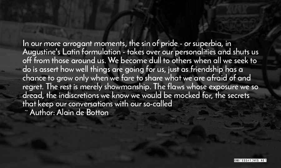 Friendship Over Pride Quotes By Alain De Botton