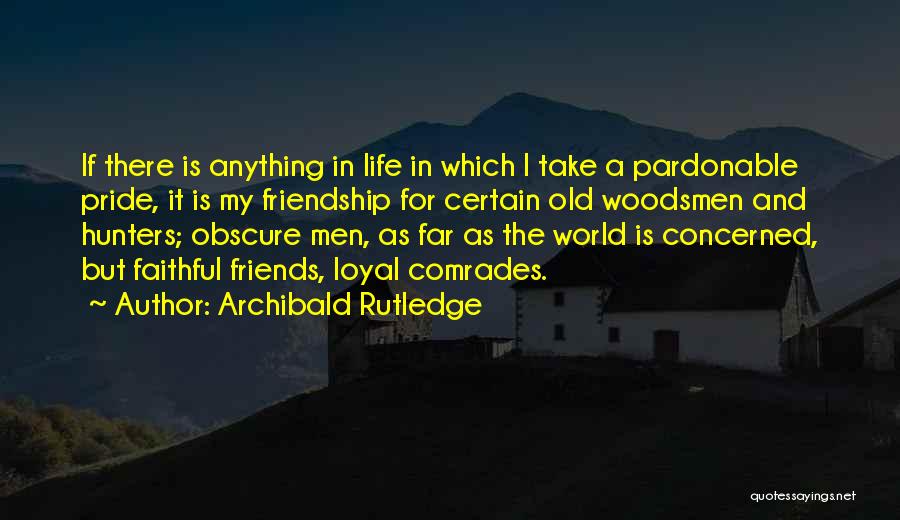 Friendship Over Pride Quotes By Archibald Rutledge