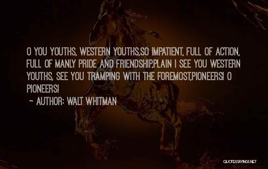 Friendship Over Pride Quotes By Walt Whitman