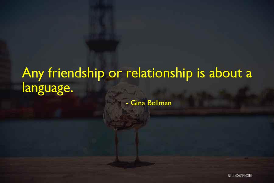 Friendship Over Relationship Quotes By Gina Bellman