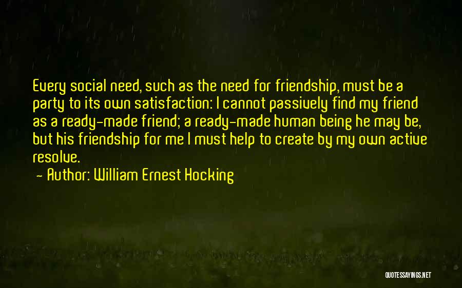 Friendship Party Quotes By William Ernest Hocking
