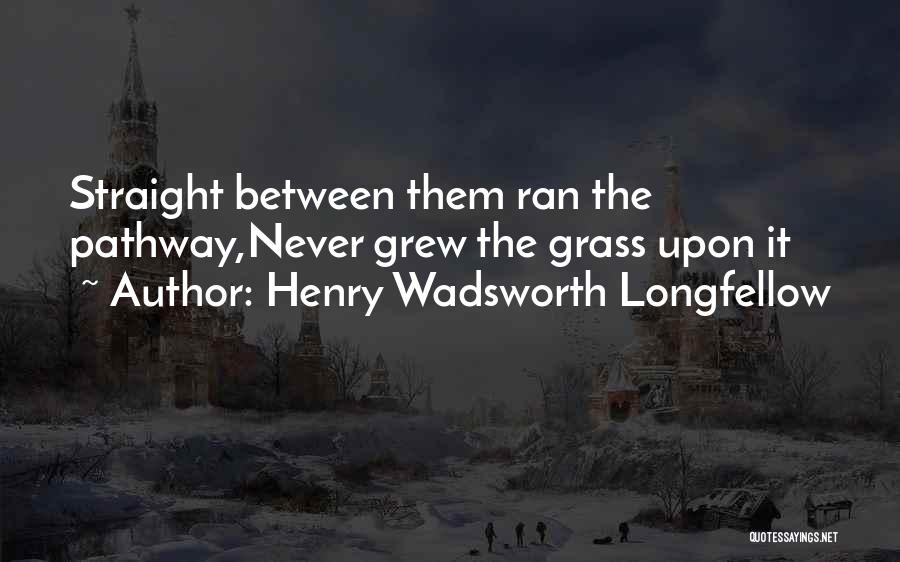Friendship Pathway Quotes By Henry Wadsworth Longfellow