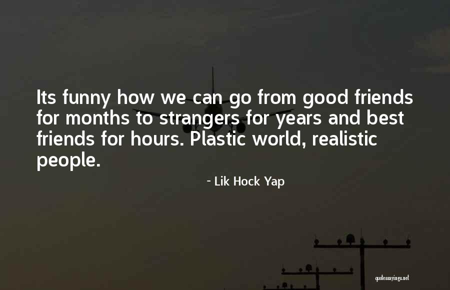 Friendship Plastic Quotes By Lik Hock Yap