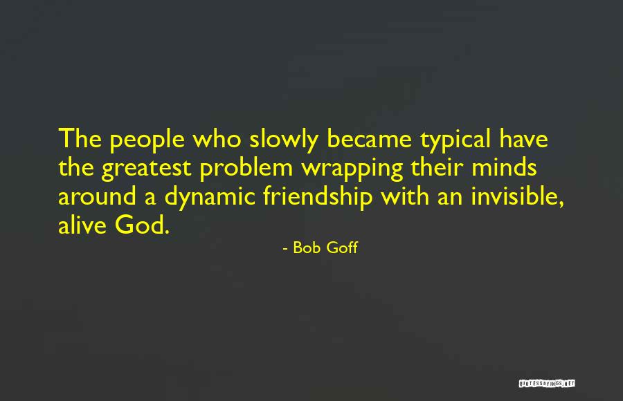 Friendship Problem Quotes By Bob Goff Friendship Problem Quotes By Bob Goff