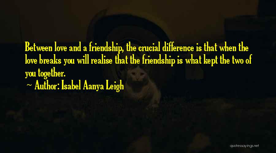 Friendship Realise Quotes By Isabel Aanya Leigh
