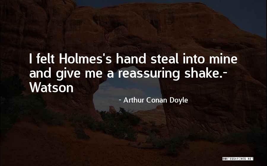 Friendship Reassurance Quotes By Arthur Conan Doyle