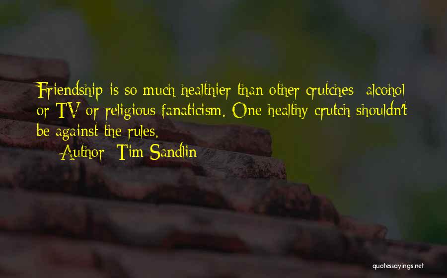 Friendship Religious Quotes By Tim Sandlin