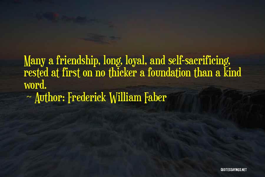 Friendship Sacrificing Quotes By Frederick William Faber