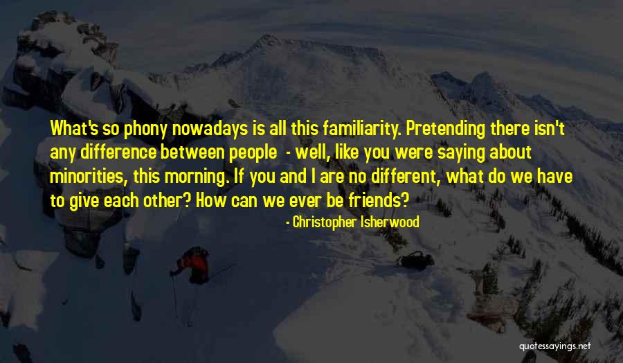 Friendship Saying Quotes By Christopher Isherwood Friendship Saying Quotes By Christopher Isherwood