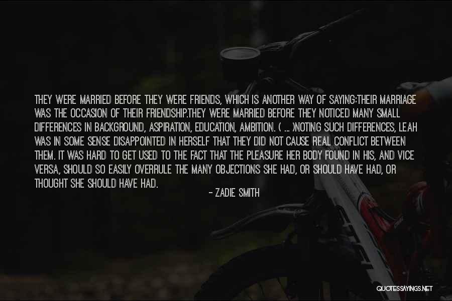 Friendship Saying Quotes By Zadie Smith Friendship Saying Quotes By Zadie Smith