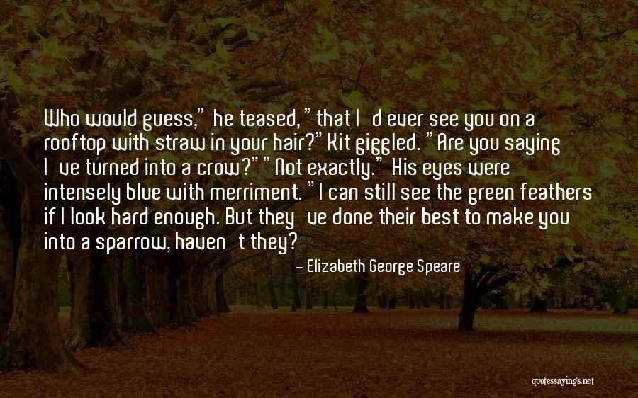 Friendship Saying Sorry Quotes By Elizabeth George Speare