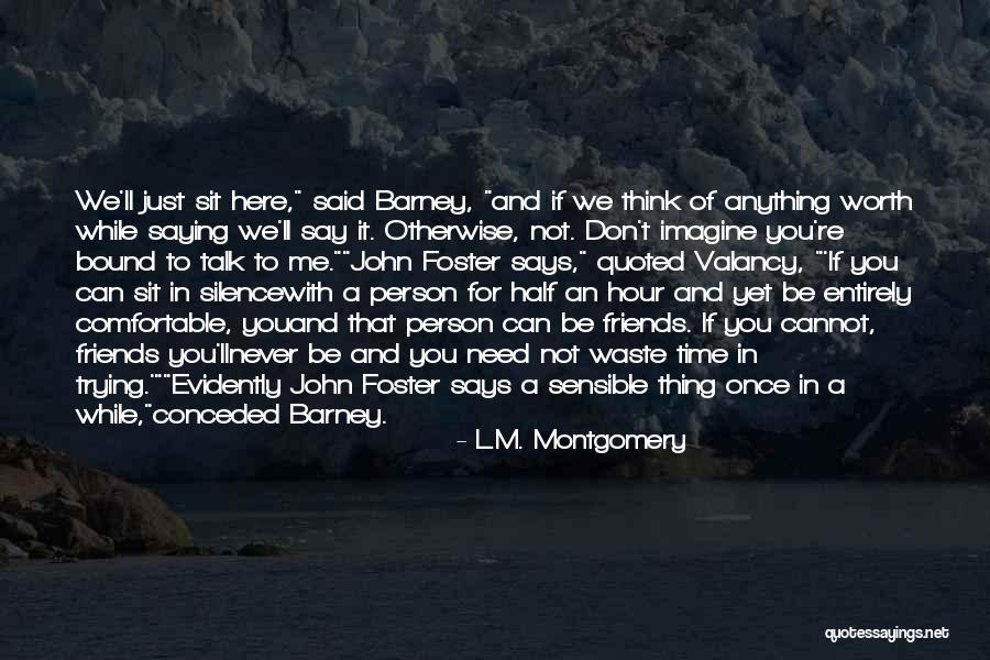 Friendship Saying Sorry Quotes By L.M. Montgomery