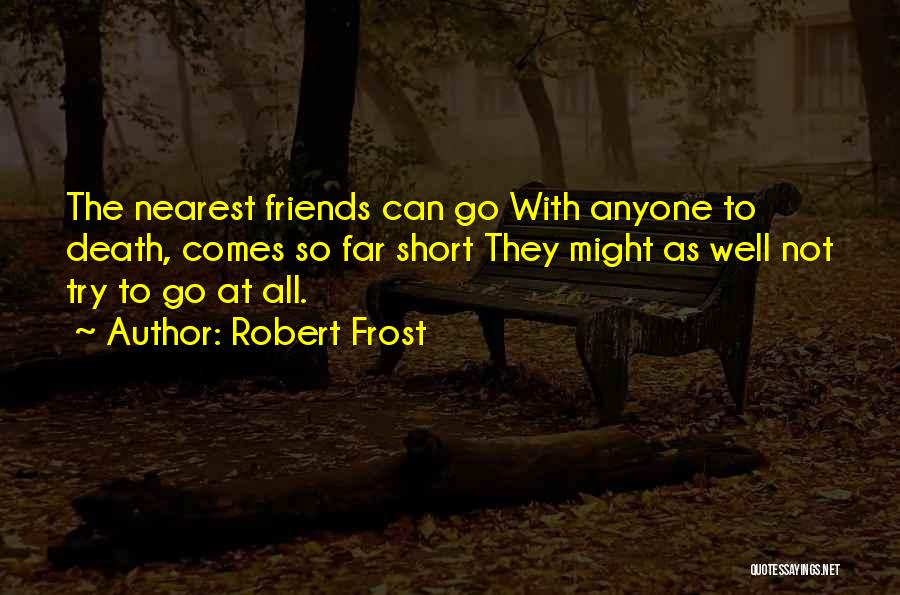 Friendship Short Quotes By Robert Frost