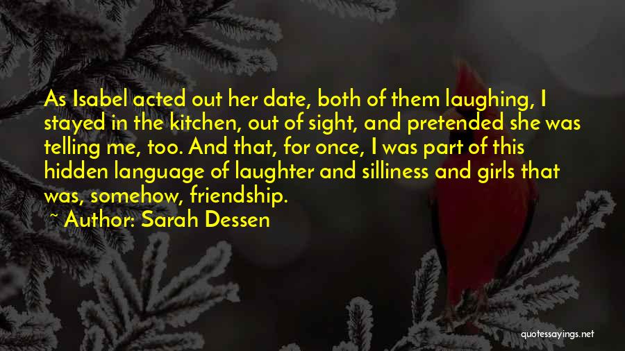 Friendship Silliness Quotes By Sarah Dessen