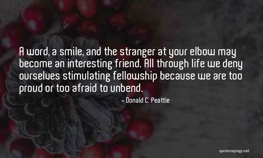 Friendship Smile Quotes By Donald C. Peattie Friendship Smile Quotes By Donald C. Peattie