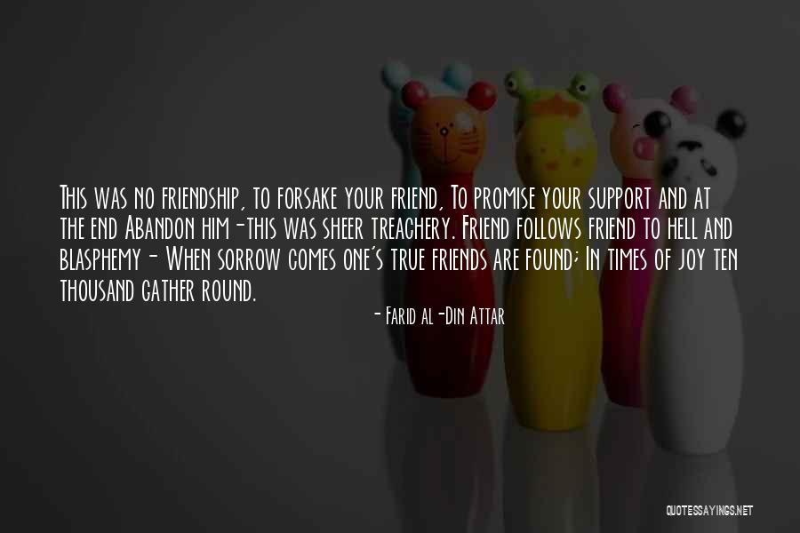 Friendship Support Quotes By Farid Al-Din Attar Friendship Support Quotes By Farid Al-Din Attar