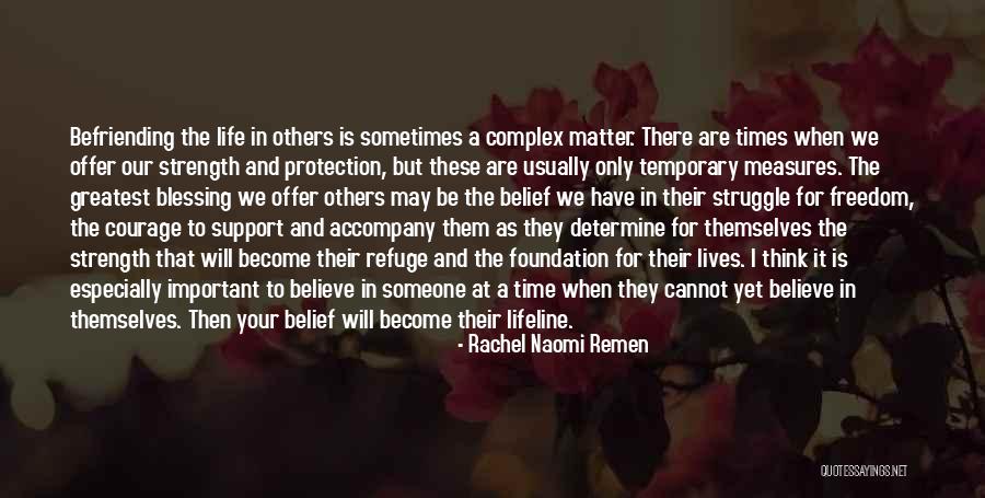 Friendship Support Quotes By Rachel Naomi Remen Friendship Support Quotes By Rachel Naomi Remen