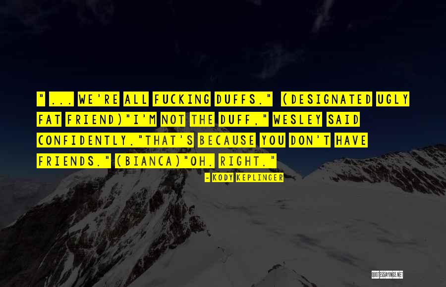 Friendship T Quotes By Kody Keplinger Friendship T Quotes By Kody Keplinger