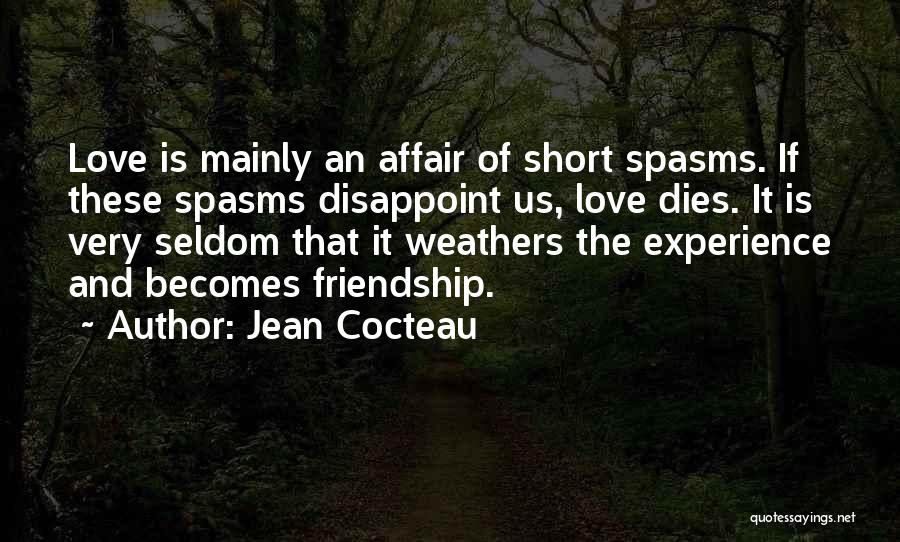 Friendship That Becomes Love Quotes By Jean Cocteau