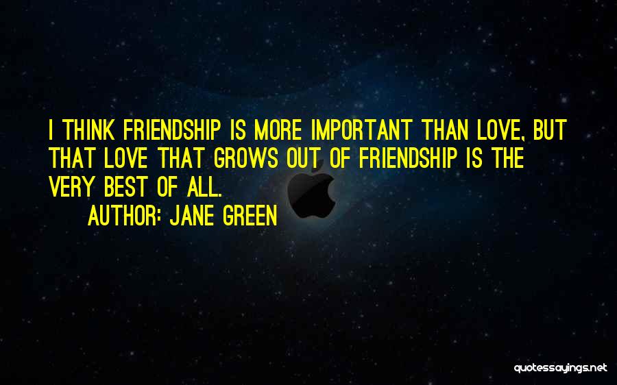 Friendship That Grows Into Love Quotes By Jane Green