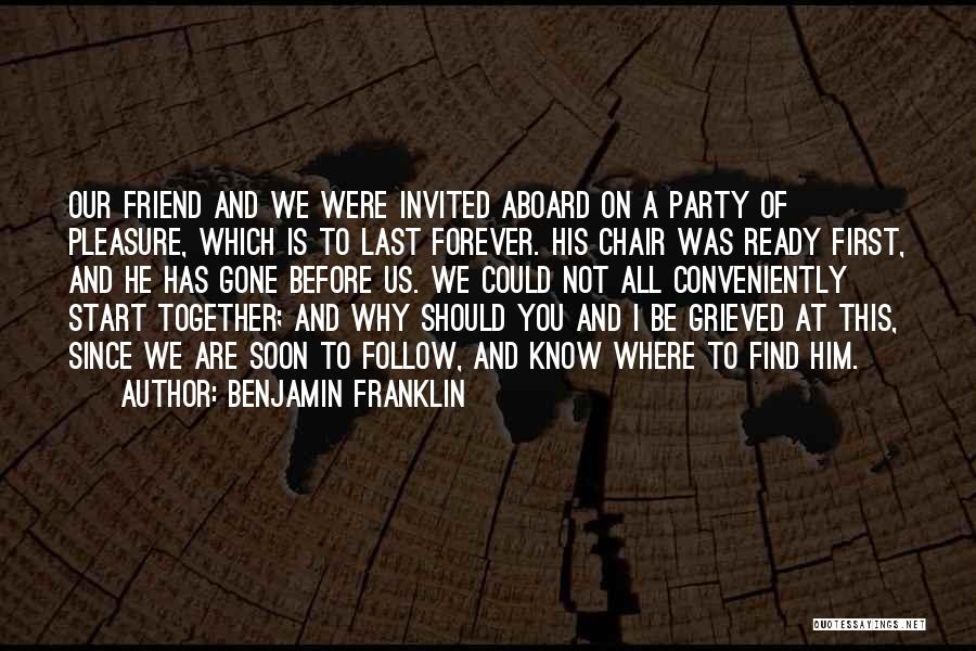 Friendship That Will Last Forever Quotes By Benjamin Franklin