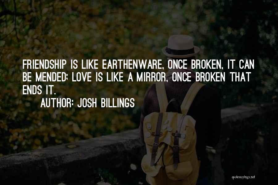 Friendship That's Broken Quotes By Josh Billings
