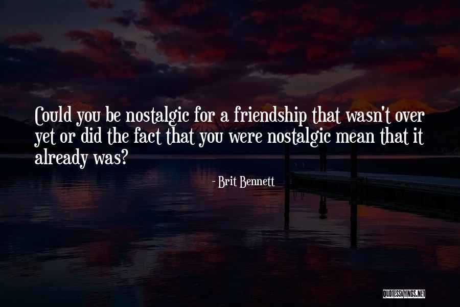Friendship That's Over Quotes By Brit Bennett Friendship That's Over Quotes By Brit Bennett