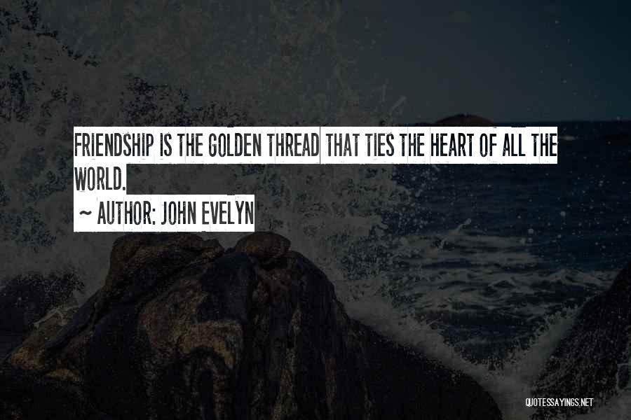 Friendship Thread Quotes By John Evelyn