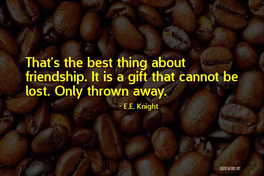 Friendship Thrown Away Quotes By E.E. Knight