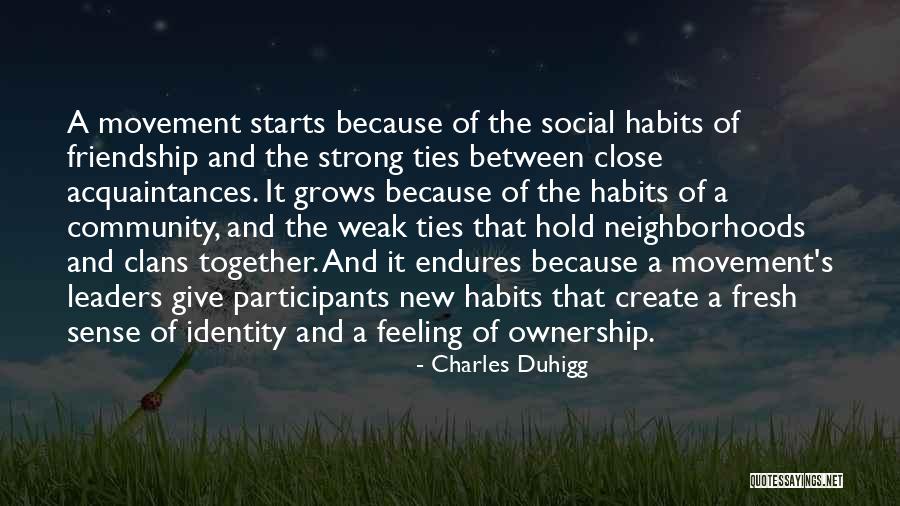 Friendship Ties Quotes By Charles Duhigg