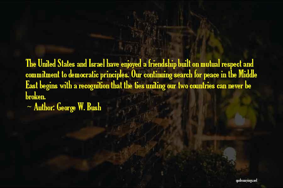 Friendship Ties Quotes By George W. Bush