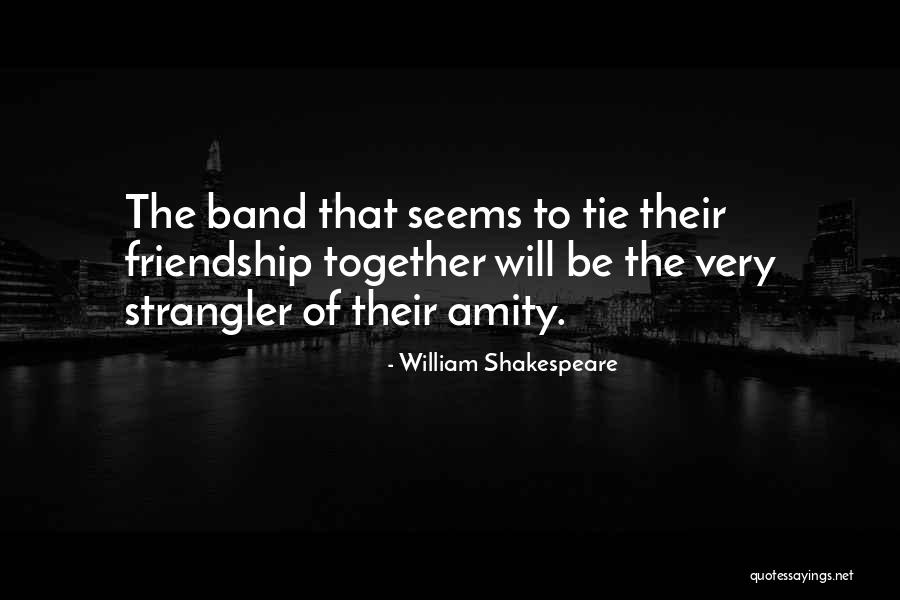 Friendship Ties Quotes By William Shakespeare