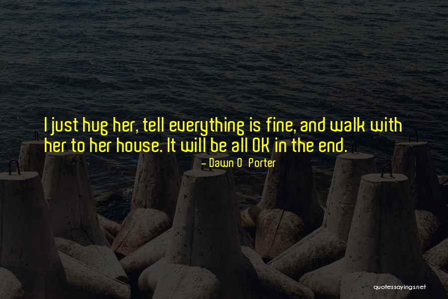 Friendship Till The End Quotes By Dawn O'Porter Friendship Till The End Quotes By Dawn O'Porter