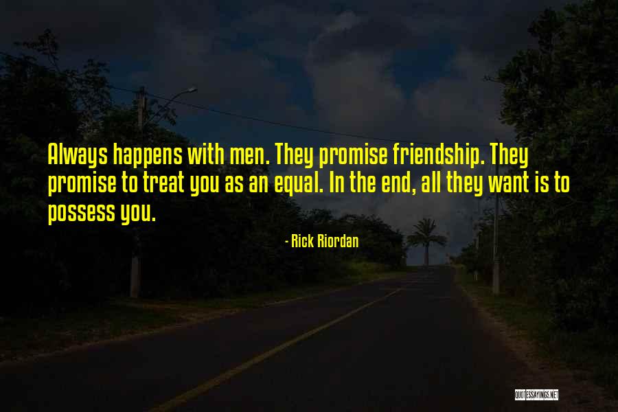 Friendship Till The End Quotes By Rick Riordan Friendship Till The End Quotes By Rick Riordan