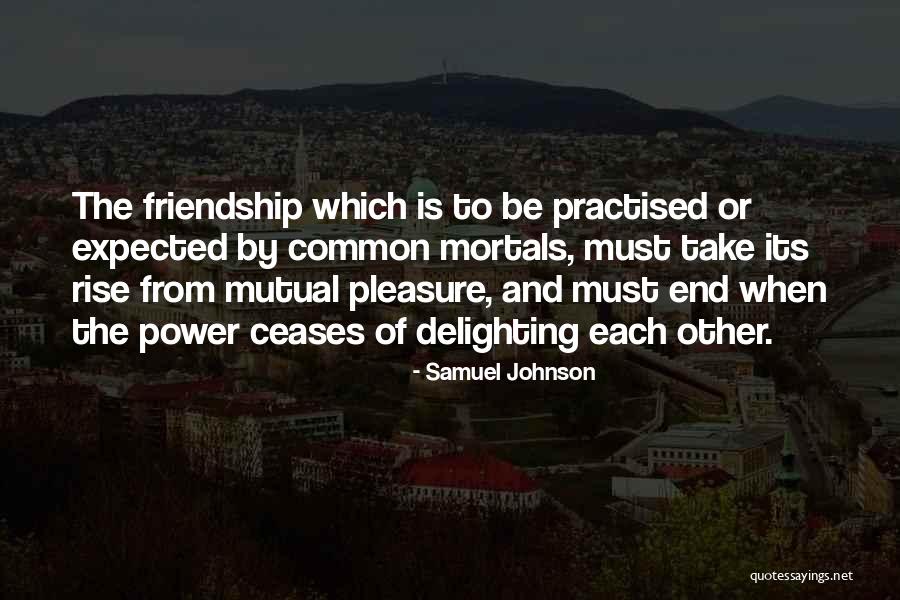 Friendship Till The End Quotes By Samuel Johnson Friendship Till The End Quotes By Samuel Johnson