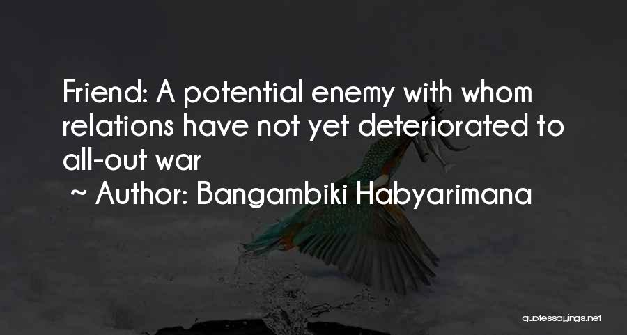 Friendship To Enemy Quotes By Bangambiki Habyarimana