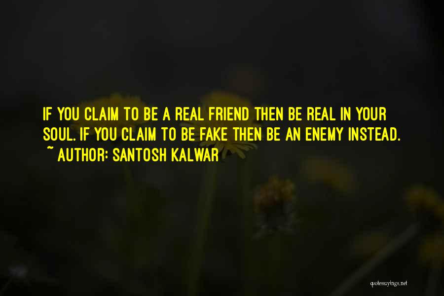 Friendship To Enemy Quotes By Santosh Kalwar